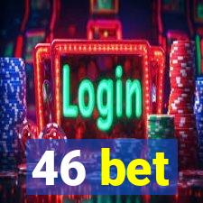 46 bet